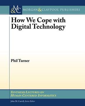 How We Cope with Digital Technology by Phil Turner