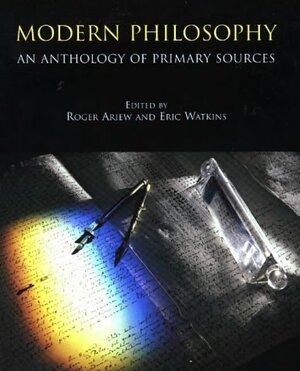 Modern Philosophy: An Anthology of Primary Sources by Roger Ariew