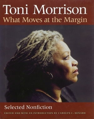 What Moves at the Margin: Selected Nonfiction by Toni Morrison
