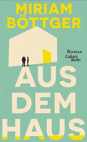 Aus dem Haus by Mariam Böttger