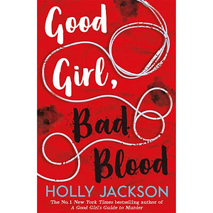 Good Girl, Bad Blood  by Holly Jackson