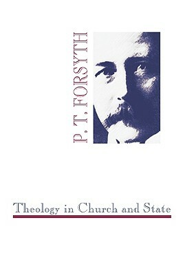 Theology in Church and State by P. T. Forsyth