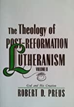 The Theology of Post-Reformation Lutheranism, Volume 2 by Robert D. Preus