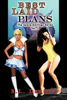 Best Laid Plans: The Space Darlings Series by B. L. Daniels