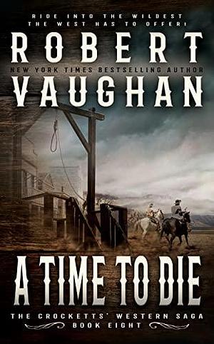 A Time To Die by Robert Vaughan