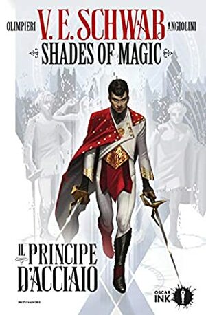 Shades of Magic Vol. 1: Il Principe d'acciao by V.E. Schwab