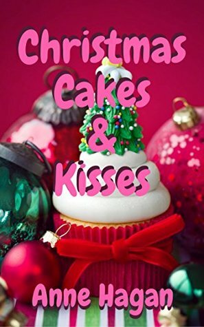 Christmas Cakes and Kisses by Anne Hagan