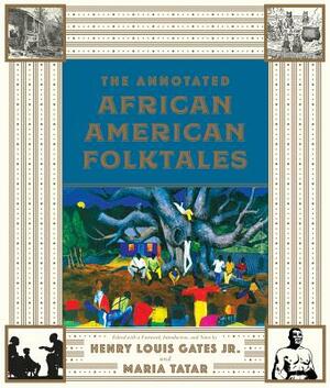 The Annotated African American Folktales by Maria Tatar, Henry Louis Gates Jr.