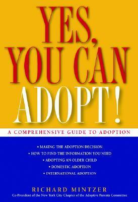 Yes, You Can Adopt!: A Comprehensive Guide to Adoption by Rich Mintzer