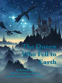 The Queen Who Fell To Earth by Bobmin356