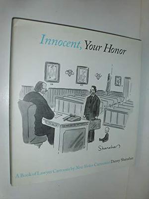 Innocent, Your Honor: A Book of Lawyer Cartoons by Danny Shanahan