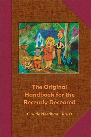 The Original Handbook for the Recently Deceased by E.J. Gold, Tom X., Claude Needham