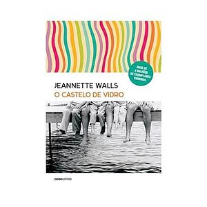 O Castelo De Vidro by Jeannette Walls