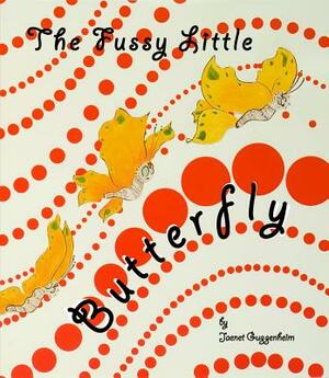 The Fussy Little Butterfly by Jaenet Guggenheim