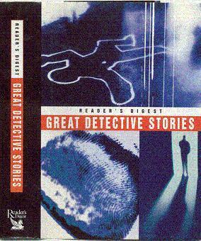 Reader's Digest Great Detective Stories by Sue Grafton, John D. MacDonald, Linda Barnes, R. Austin Freeman, Headon Hill, Marcia Muller, Charles Dickens, Arthur Conan Doyle, Julian Symons, Dorothy L. Sayers, Ernest Bramah, Ngaio Marsh, Agatha Christie, Wilkie Collins, Arnold Bennett, H.C. Bailey, John Dickson Carr, H.R.F. Keating, G.K. Chesterton, Michael Gilbert, Georges Simenon, Peter Lovesey, Ellery Queen, Baroness Orczy, Stanley Ellin, W. Somerset Maugham, Edmund Crispin, Margery Allingham, Dashiell Hammett, Ed McBain, E.C. Bentley, Raymond Chandler, Michael Innes, Ruth Rendell, Ian Rankin