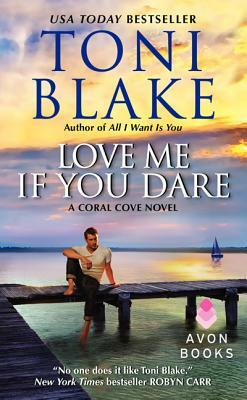 Love Me If You Dare: A Coral Cove Novel by Toni Blake