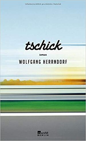 Tschick by Wolfgang Herrndorf