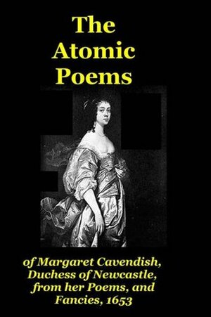 The Atomic Poems by Margaret Cavendish