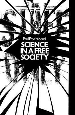 Science in a Free Society by Paul Feyerabend