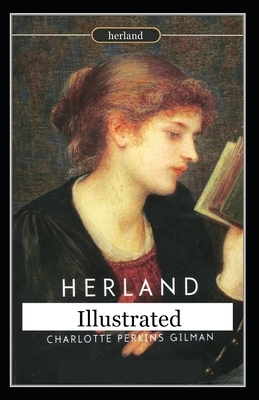 Herland Illustrated by Charlotte Perkins Gilman