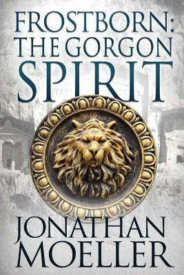 Frostborn: The Gorgon Spirit by Jonathan Moeller