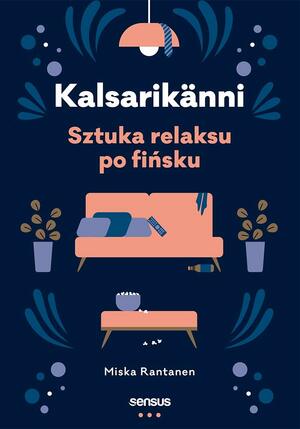 Kalsarikänni. Sztuka relaksu po fińsku by Miska Rantanen, Katarzyna Aniszewska