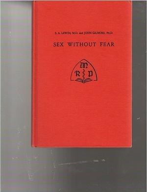 Sex Without Fear by John Gilmore