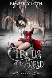 Circus of the Dead: Boxset 2: Books 5-9 by Kimberly Loth