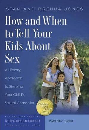 How and When to Tell Your Kids About Sex by Brenna B. Jones, Stanton L. Jones