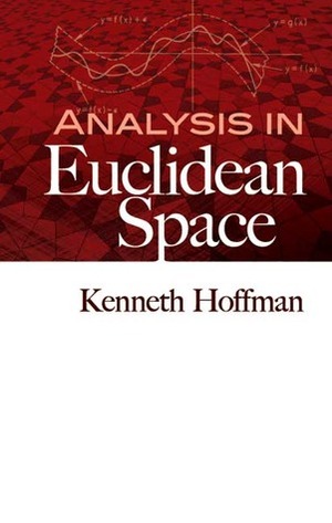 Analysis in Euclidean Space by Kenneth M. Hoffman