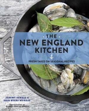 The New England Kitchen: Fresh Takes on Seasonal Recipes by Jeremy Sewall, Barton Seaver, Michael Harlan Turkell, Erin Byers Murray