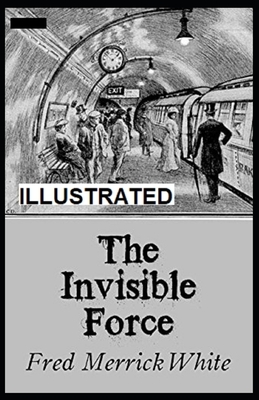 The Invisible Force Illustrated by Fred Merrick White