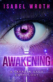 Awakening: A Sarazen Saga Anthology by Isabel Wroth