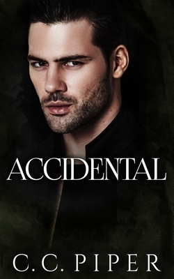 Accidental: A Dark Billionaire Romance by C. C. Piper