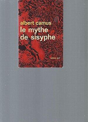 Le mythe de Sisyphe: essai sur l'absurde by Albert Camus