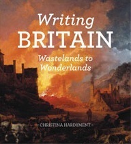 Writing Britain: Wastelands to Wonderlands by Christina Hardyment