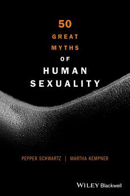 50 Great Myths of Human Sexuality by Martha Kempner, Pepper Schwartz