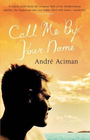 Call Me By Your Name by André Aciman