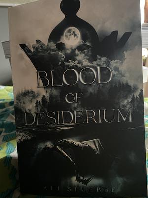 Blood of Desiderium by Ali Stuebbe