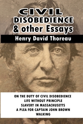 Civil Disobedience and Other Essays by Henry David Thoreau