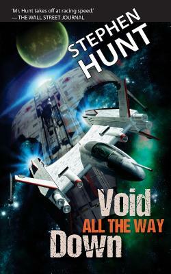 Void All the Way Down by Stephen Hunt