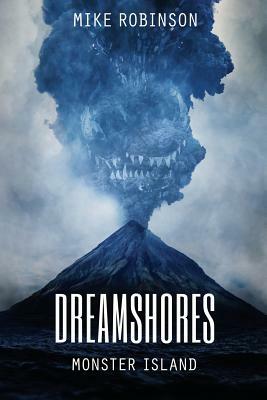 Dreamshores: Monster Island by Mike Robinson