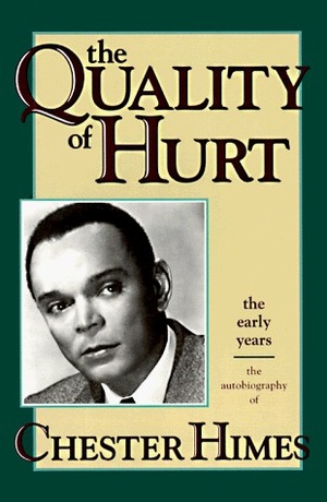 The Quality of Hurt: The Early Years, the Autobiography of Chester Himes by Chester Himes