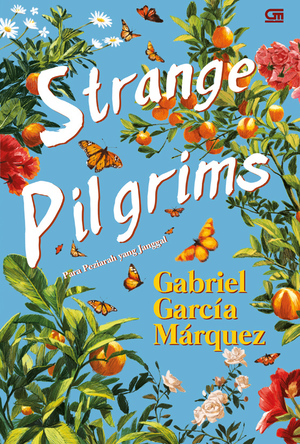 Para Peziarah yang Janggal (Strange Pilgrims) by Gabriel García Márquez