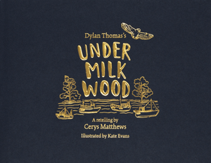 Under Milk Wood - A Retelling by Dylan Thomas, Cerys Matthews