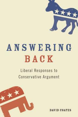 Answering Back: Liberal Responses to Conservative Arguments by David Coates