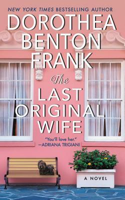 The Last Original Wife by Dorothea Benton Frank