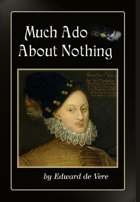 Much Ado About Nothing by Edward de Vere