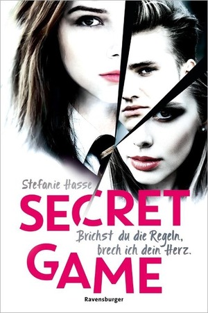 Secret Game. Brichst du die Regeln, brech ich dein Herz by Stefanie Hasse