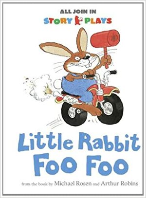 Little Rabbit Foo Foo. by Michael Rosen by Michael Rosen